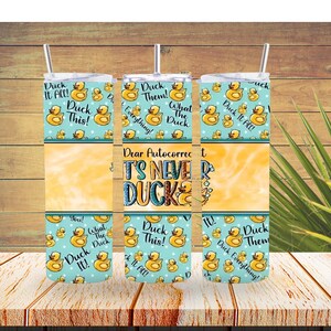 yellow duck, dear auto correct, its never duck, 20oz tumbler, funny cup, hilarious gift, gift for friend