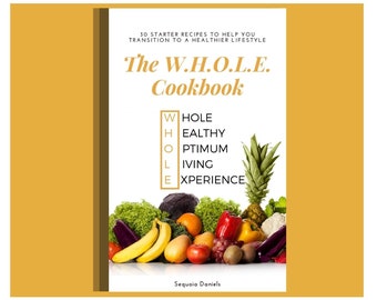 The W.H.O.L.E. Cookbook Vegan Recipes Dairy Free Paleo Healthy Eating Holistic Health Digital Cookbook Digital Download