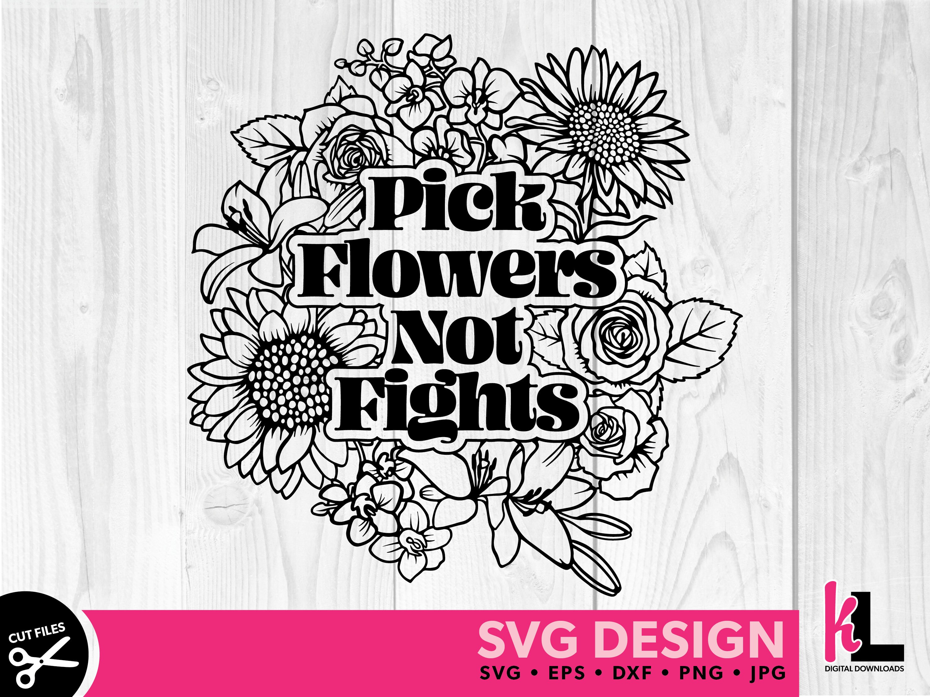 Pick Flowers Not Fights SVG Floral SVG Optimistic Svg Etsy