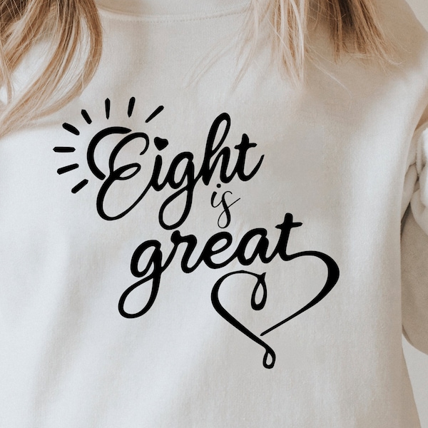 Eight is great svg | eight is great birthday | 8th birthday design| 8 years old Svg| Eighth Birthday Svg| T shirt Svg for Cricut| Silhouette