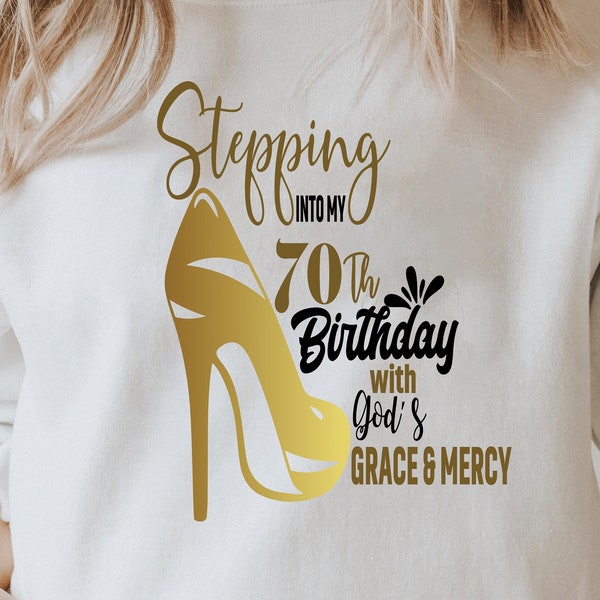 70th birthday svg, Stepping into my 70th Birthday with God's grace and mercy SVG, Gods Grace and Mercy svg, Grandmad Birthday svg for cricut