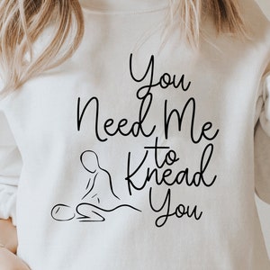 You Knead Me to Knead You SVG For Cricut / Massage Svg Png Dxf Eps Ai and Digital Download File, Nisa's Clipart