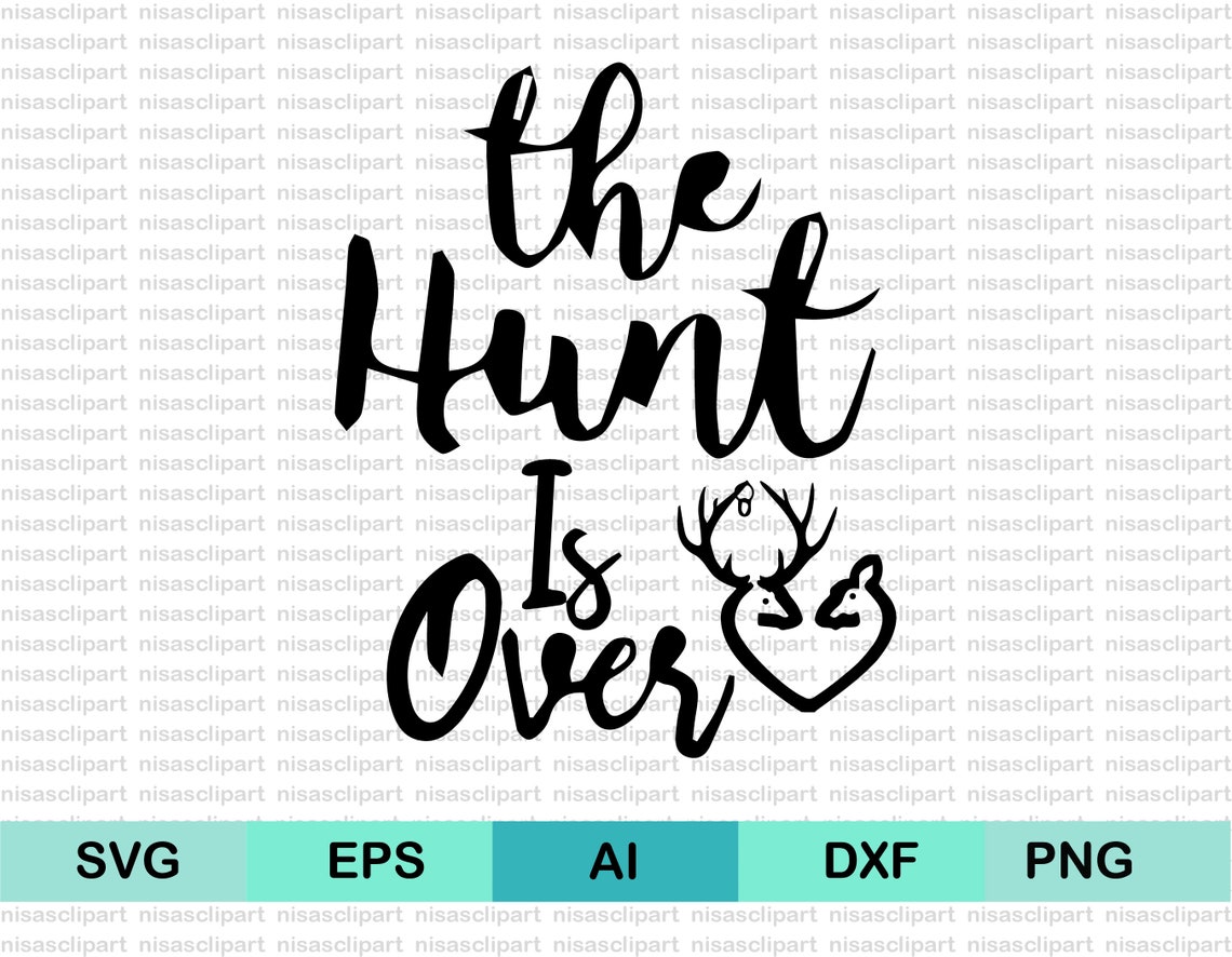 The Hunt is Over Svgwedding Party Svgengagement Svgnewly Etsy