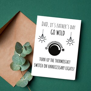 Go Wild dad, Augmentez le thermostat, Allumez les lumières inutiles, Drôle de carte de fête des pères, Nouvelle carte de père, carte sarcastique, à papa de fils