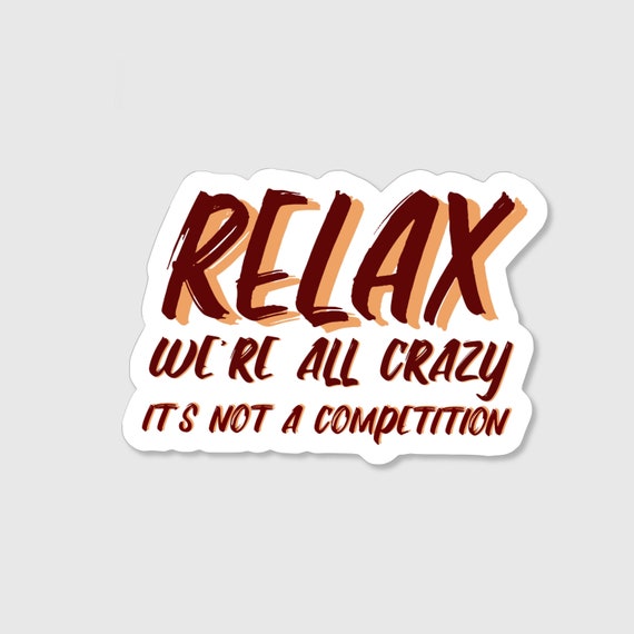 Relax Were All Crazy / Relax Sticker / Funny Sticker / Etsy