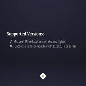 May include: Text on a dark blue background that reads "Supported Versions:" with a checkmark next to "Microsoft Office Excel Version 365 and higher" and an X next to "Functions are not compatible with Excel 2019 or earlier".