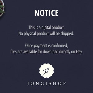 May include: A digital product notice with the text "NOTICE", "This is a digital product. No physical product will be shipped. Once payment is confirmed, files are available for download directly on Etsy." and the text "JONGISHOP" at the bottom.