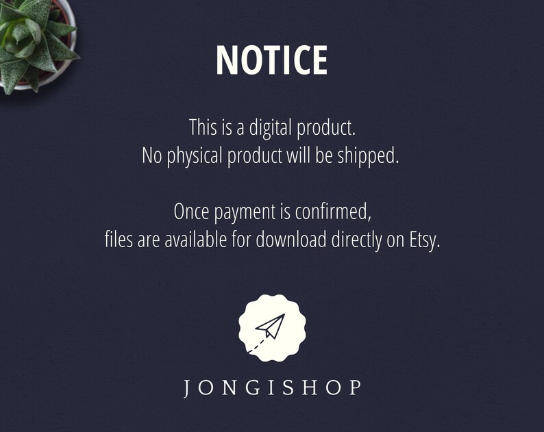 May include: A digital product notice with the text "NOTICE", "This is a digital product. No physical product will be shipped. Once payment is confirmed, files are available for download directly on Etsy." and the text "JONGISHOP" at the bottom.