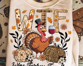WTF Thanksgiving Png,Wine Turkey Family Png,Funny Turkey Design,Thanksgiving Humor PNG,Wine Lover Png,Turkey With Wine Png,Thanksgiving Gift