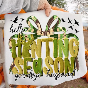 Hello Hunting Season Png,Goodbye Husband Hunting Design,Funny Deer Hunting Sublimation,Camo Bow Hunting Png File,Hello Hunting Season Png