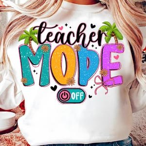Teacher Mode Off PNG,Summer Teacher Break,End of School Year Shirt,Funny Teacher Vacation,Beach Teacher Life PNG,Palm Tree Summer Design immagine 4