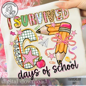 May include: Cream-colored t-shirt with the text "I Survived 6 days of school" in colorful, glittery lettering. Features pencil and star graphics, a red apple, and a paper airplane. "FarmDreamArt" logo is visible.