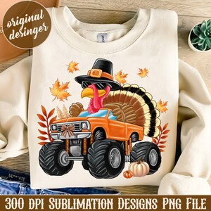 May include: A Thanksgiving-themed sublimation design featuring a cartoon turkey wearing a pilgrim hat and sunglasses, driving a monster truck with fall leaves and pumpkins in the background.