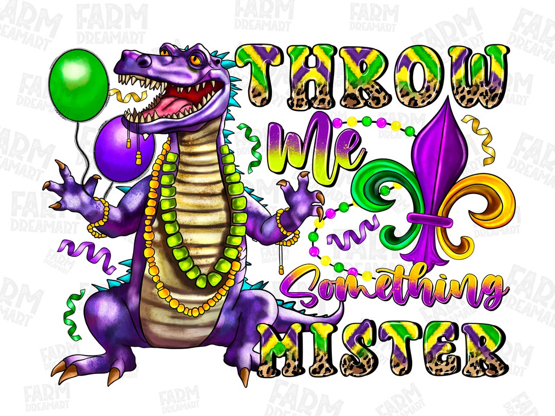 Throw Me Something Mister Mardi Gras Png Sublimation Design Etsy