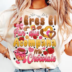 Eres el Pan que Acompana mi Chocolate Png, Latina Shirt Png, Mexican Valentine Png, Mexican Pan Dulce Png, Funny Cute Spanish Sayings Png