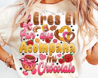 Eres el Pan que Acompana mi Chocolate Png, Latina Shirt Png, Mexican Valentine Png, Mexican Pan Dulce Png, Funny Cute Spanish Sayings Png