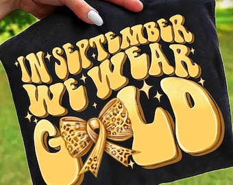 In September We Wear Gold Png,Childhood Cancer Awareness Png,Gold Ribbon Sublimation Design,Childhood Cancer Bow Design