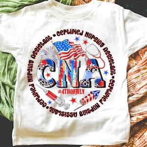 CNA 4th of July Png,Certified Nursing Assistant Sublimation,Patriotic Nurse Png,CNA Shirt Design,USA Cna Design,4th of July Nurse Png