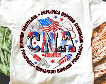 CNA 4th of July Png,Certified Nursing Assistant Sublimation,Patriotic Nurse Png,CNA Shirt Design,USA Cna Design,4th of July Nurse Png