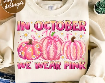 In October We Wear Pink PNG Png, Breast Cancer Awareness Png, Retro Breast Cancer Png, Breast Cancer Pumpkin png, Cancer Shirt Sublimation