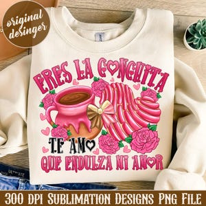 Eres La Conchita que Endulza mi Amor Png, Latina Shirt Png, Mexican Valentine Png, Mexican Pan Dulce Png, Spanish Sayings Png, Concha Png