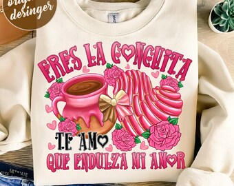 Eres La Conchita que Endulza mi Amor Png, Latina Shirt Png, Mexican Valentine Png, Mexican Pan Dulce Png, Spanish Sayings Png, Concha Png