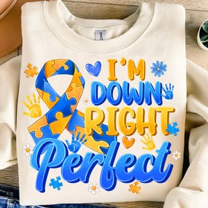 I’m Down Right Perfect Design png,Down Syndrome Awareness PNG,Yellow Blue Awareness Sublimation,Down Syndrome Mom Shirt,Down Syndrome Ribbon