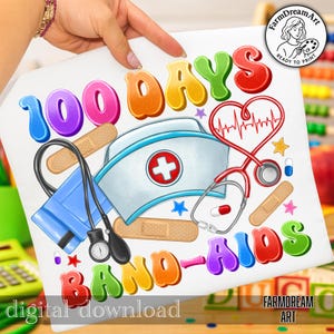 May include: A white graphic featuring the words "100 DAYS BAND-AIDS" in colorful bubble letters, along with medical-themed illustrations like a nurse's hat, stethoscope, and bandages. The words "digital download" and a logo are also present.