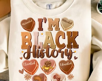 I'm Black History Candy Heart Elevated Educated Melanated Png, I Am Black History Png, Black Lives Matte, Juneteenth Png, Black People png
