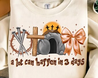 A lot Can Happen in 3 Days Christian Coquette Png, Christian Easter Png, Easter Png, Bible Verse Png, Easter Png, Jesus Sublimation