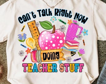 Teacher Stuff PNG,Can’t Talk Right Now Png,Teacher Sublimation Design,Teacher Life PNG,Back to School Sublimation,Doing Teacher Stuff Png