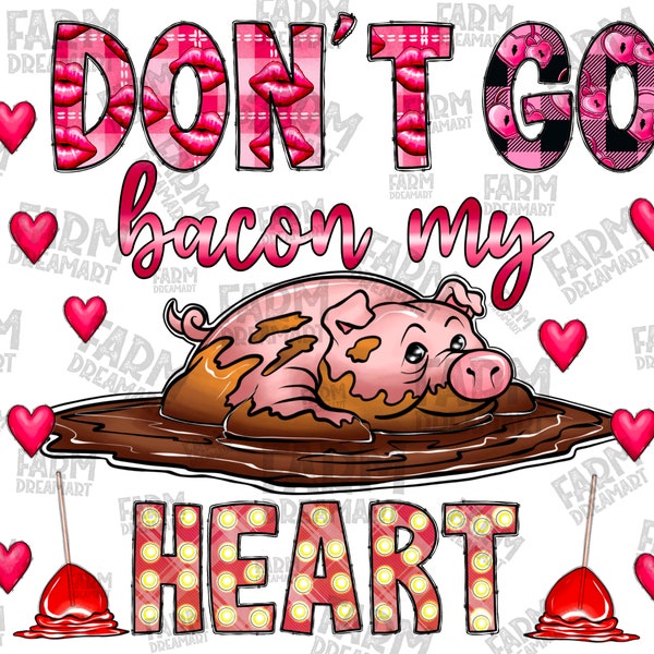 Don't Go Bacon My Heart Png Sublimation Design, Pig Png, Valentine Pig Png, Baby Pig Png, Hand Drawn , PNG Digital Download