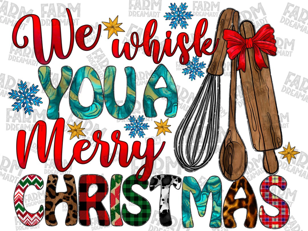 We Whisk You A Merry Christmas,christmas Baking Quote,instant Download,whisk,merry Christmas Png