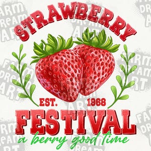 May include: A red and green illustration of two strawberries with the text "Strawberry Festival" and "a berry good time" in red and green letters. The text "Est. 1968" is in black letters.