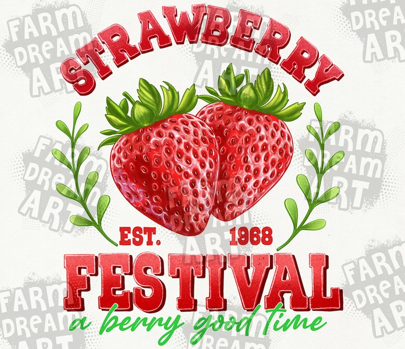 May include: A red and green illustration of two strawberries with the text "Strawberry Festival" and "a berry good time" in red and green letters. The text "Est. 1968" is in black letters.