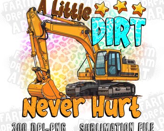 A little dirt never hurt png sublimation design download,construction vehicles png,hand drawn bulldozer png,bulldozer png,sublimate download