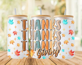 Thanks Thanks Thanks Giving Png, 16oz Glass Cup Wrap Png,Sublimation Design,16oz Glass Cup Png, Thanksgiving Png,Autumn Png,Sublimate Design