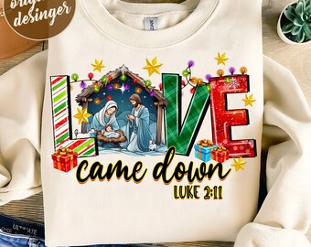 Love came down luke png sublimation design download, Christmas png, baby Jesus png, Christmas Jesus png, sublimate designs download