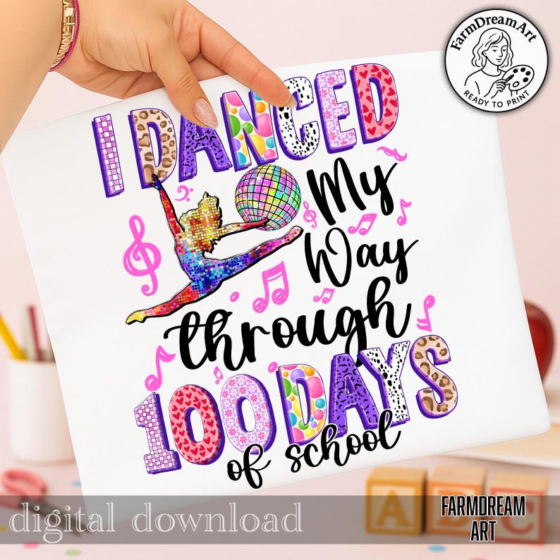 May include: A white graphic featuring the text "I DANCED My Way through 100 DAYS of school." The design includes a dancer, musical notes, and a disco ball. The words are in various colors and patterns.