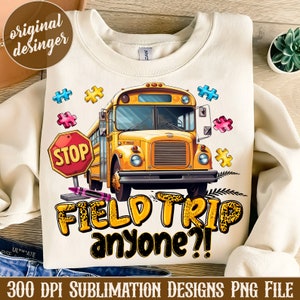May include: A sublimation design featuring a yellow school bus with a stop sign, a leopard print design, and the text "FIELD TRIP anyone?!". The design also includes colourful puzzle pieces.