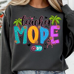 Teacher Mode Off PNG,Summer Teacher Break,End of School Year Shirt,Funny Teacher Vacation,Beach Teacher Life PNG,Palm Tree Summer Design immagine 6