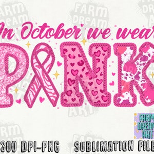 May include: Pink and white sublimation design with the text "In October we wear PINK". The letters are decorated with pink glitter, hearts, and zebra stripes.