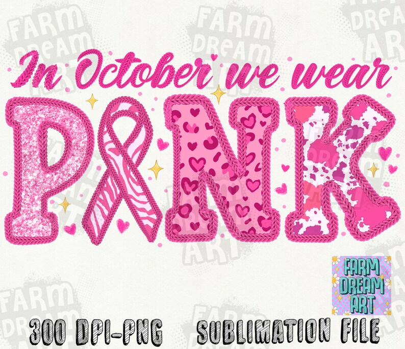 May include: Pink and white sublimation design with the text "In October we wear PINK". The letters are decorated with pink glitter, hearts, and zebra stripes.