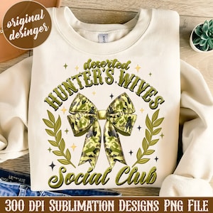 Deserted Hunters Wives Png, Camo Hunting Wife, Camo Bow Design Sublimation, Deer Duck Hunting Bow Sublimtion Digital Download,Girls Camo Bow