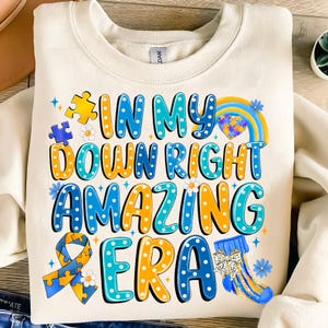 In My Down Right Amazing Era Png,Down Syndrome Awareness PNG,Down Syndrome Mom,Down Syndrome Advocate,World Down Syndrome Day