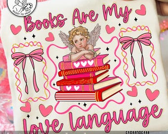 Books Are My Love Language,Book Lover Valentine,Cute Cupid Reading,Reading Love PNG,Book Stack Sublimation,Literary Love Png
