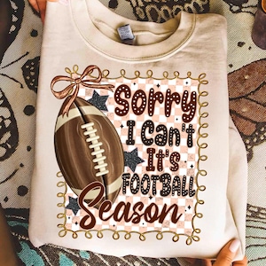 Football Season PNG,Sorry I Can't It's Football Season Design,Game Day Sublimation File,Retro Football PNG,Football Lover PNG Design