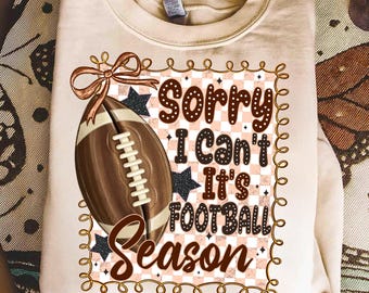 Football Season PNG,Sorry I Can&#39;t It&#39;s Football Season Design,Game Day Sublimation File,Retro Football PNG,Football Lover PNG Design
