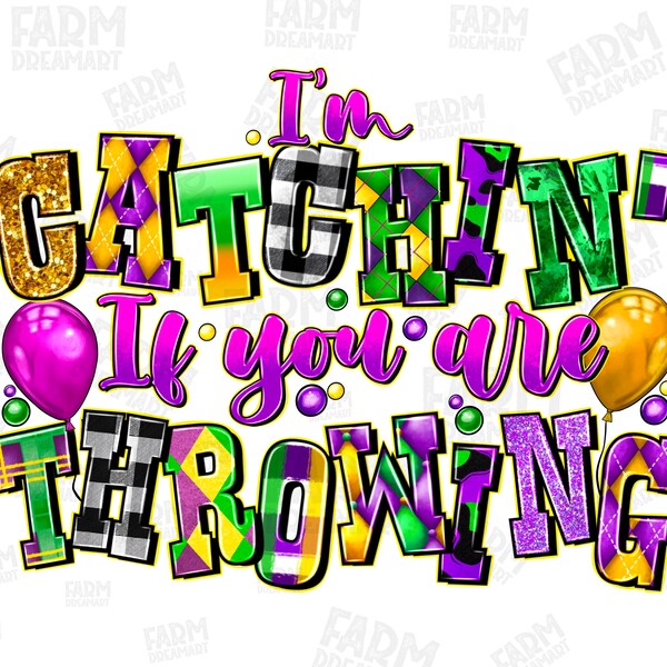 I'm catchin if you're throwing png, sublimation design download, happy mardi gras png, cute mardi gras png, sublimate designs download