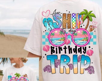 Cruise Birthday Trip PNG,Birthday Cruise Shirt Design,Tropical Birthday Vacation PNG,Aw Ship Birthday Design,Cruise Birthday Sublimation PNG
